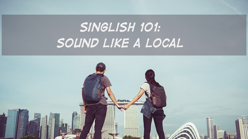 Singlish 101: Cara Supaya Kamu Terdengar Seperti Orang Lokal Singapura